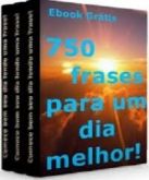 750 Frases Para Um Dia Melhor