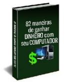 82 Maneira De Ganhar Dinheiro Com Seu Computador