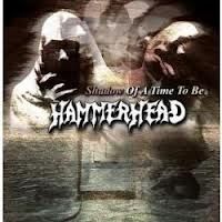 Hammerhead-  shadow of a time to be